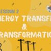 Energy Transfer and Transformations